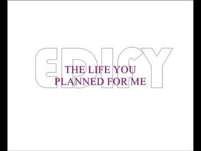 THE LIFE YOU PLANNED FOR ME