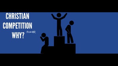 Christian competition WHY?