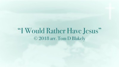 I Would Rather Have Jesus