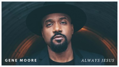 Gene Moore - Always Jesus