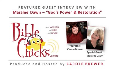 🎵🎤🐥 'God's Power & Restoration' - Bible Chicks with Carole Brewer and Guest, Maralee Dawn