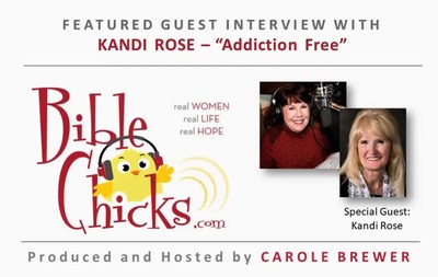 🎵🎤🐥 'Addiction Free' - Bible Chicks with Carole Brewer and Guest, Kandi Rose