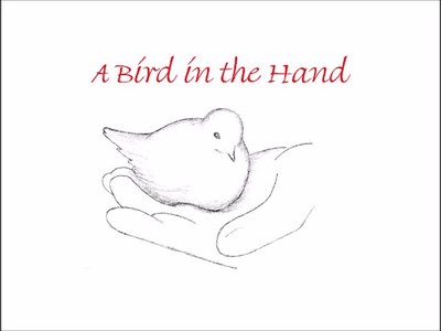a Bird in the Hand