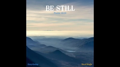 BE STILL - (Psalm 46:10)