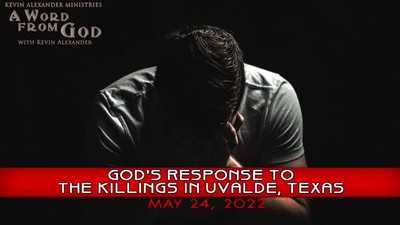 God's Response to the Killings in Uvalde, TX (May 24, 2022) | Kevin Alexander