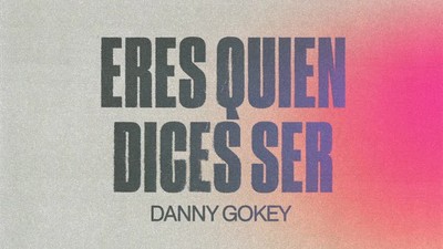 Danny Gokey - Eres Quien Dices Ser