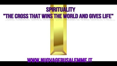 Spirituality "The Cross that wins the world and gives Life"