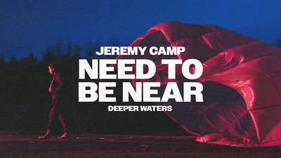 Jeremy Camp - Need To Be Near