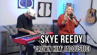 Skye Reedy | 'Crown Him' (acoustic)