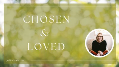 Chosen and Loved. Isaiah 41:9-10