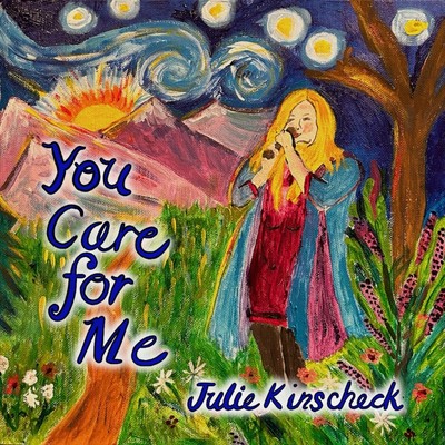 Julie Kinscheck- You Care for Me