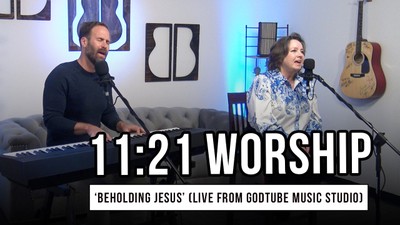 11:21 Worship | 'Beholding Jesus' (Live From GodTube Music Studio)