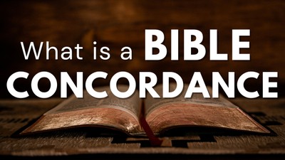 What is a Bible Concordance and How Does It Work?