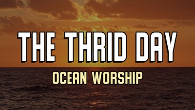 "The Third Day" - Ocean Worship | Resurrection & Spiritual Awakening