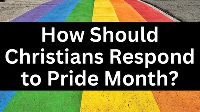 How Should Christians Respond to Pride Month?