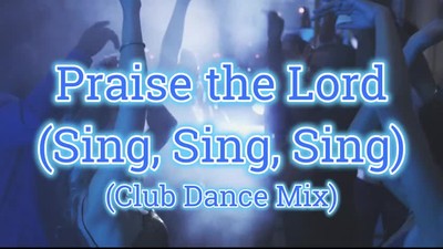 Praise the Lord (Sing, Sing, Sing) (Club Mix) (Music Video) - Heath Bewley