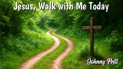 Jesus, Walk with Me Today — A Soulful Lyric Video by Johnny Prill