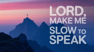 Lord, Make Me Slow to Speak | Your Nightly Prayer