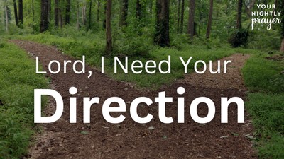 Lord, I Need Your Direction | Your Nightly Prayer