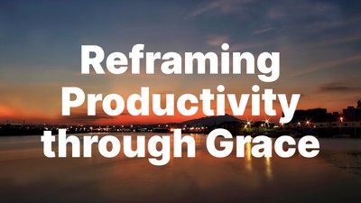 Reframing Productivity through Grace | Your Nightly Prayer