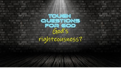 God’s righteousness!   Seriously?