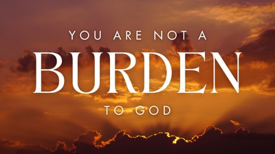 You Are Not A Burden to God | Your Nightly Prayer