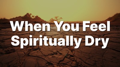 When You Feel Spiritually Dry | Your Nightly Prayer
