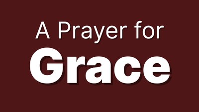A Prayer When it Feels Like You Don't Have Enough Grace for the Day | Your Daily Prayer