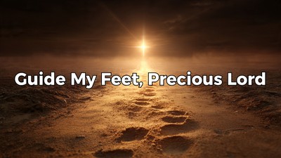 Guide My Feet, Precious Lord