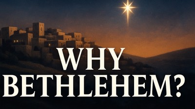 Why Bethlehem? The Place, the Promise, the Birth