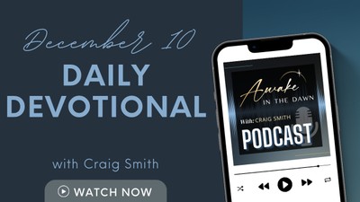 December 10th: THE LORD LIVES Daily Devotional