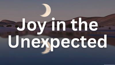 Joy in the Unexpected | Your Nightly Prayer