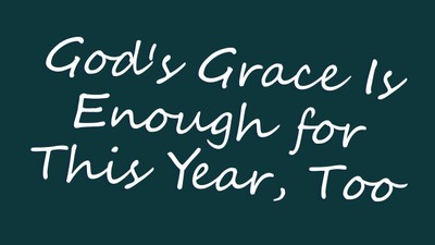 God's Grace Is Enough for This Year, Too | Your Nightly Prayer