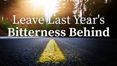 A Prayer to Leave Last Year's Bitterness Behind | Your Daily Prayer