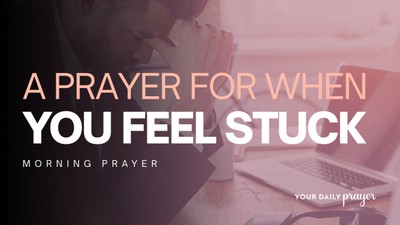 A Prayer for When Circumstances Leave You Feeling Stuck