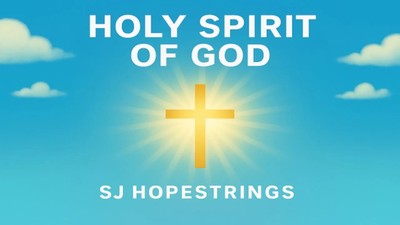 Holy Spirit of God by SJ Hopestrings