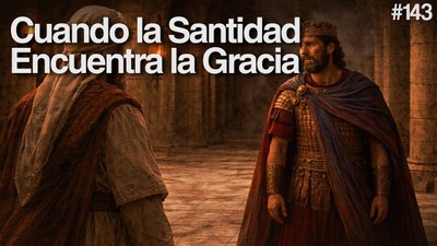 Día 143 - Cuando la Santidad Encuentra la Gracia