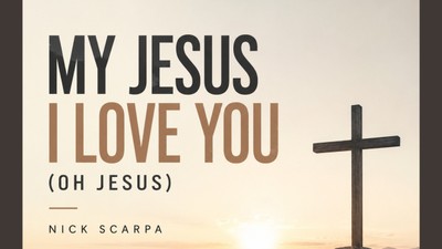 My Jesus I Love You (Oh Jesus)