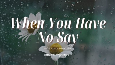 A Prayer When You Don’t Really Get a Vote | Your Daily Prayer