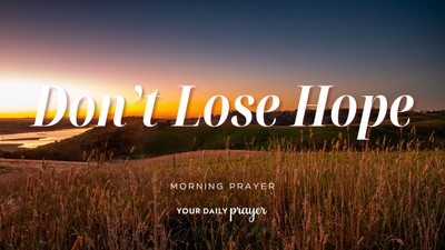 A Prayer for Hope When Job-Searching | Your Daily Prayer