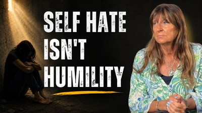Why Self-Hatred Isn't Biblical