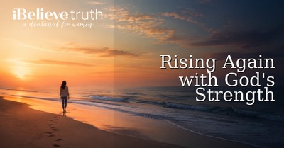 Rising Again with God's Strength