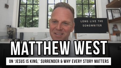 Matthew West on ‘Jesus Is King,’ Surrender & Why Every Story Matters
