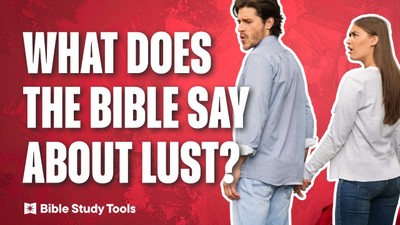 What Does Scripture Say about Lust? (and how to overcome it)