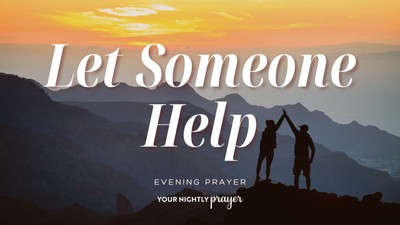When You Need Help Carrying Responsibility | Your Nightly Prayer
