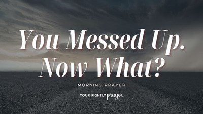 God’s Mercy for Your Mistakes | Your Nightly Prayer