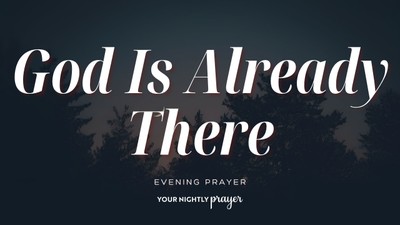 A Prayer for the Night Before Change | Your Nightly Prayer