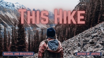 MARVEL & MYSTERIES- This Hike