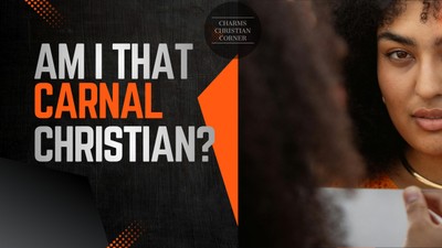Am I That Carnal Christian?