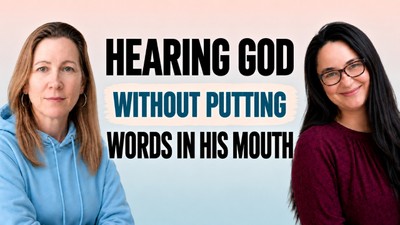 Hearing God Without Putting Words in His Mouth